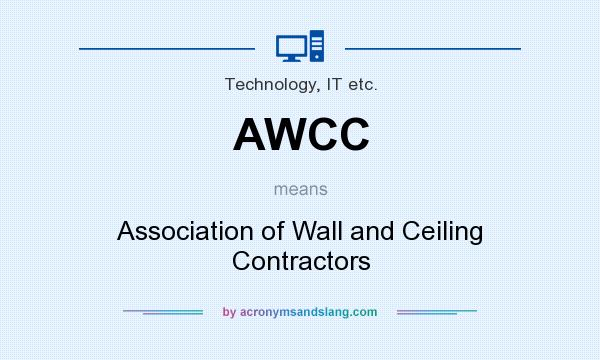 What does AWCC mean? It stands for Association of Wall and Ceiling Contractors