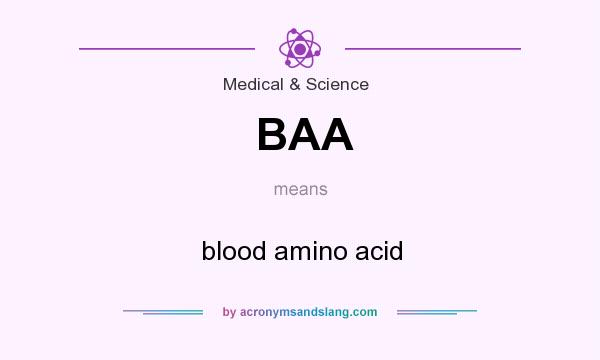 What does BAA mean? It stands for blood amino acid