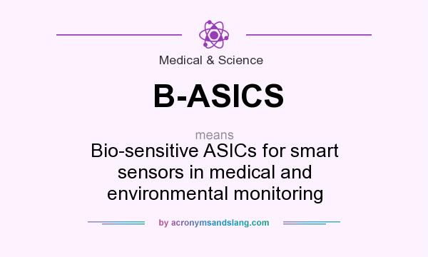 What does B-ASICS mean? It stands for Bio-sensitive ASICs for smart sensors in medical and environmental monitoring