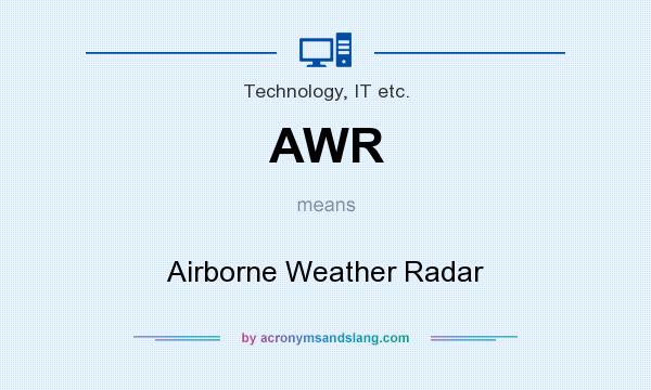 What does AWR mean? It stands for Airborne Weather Radar