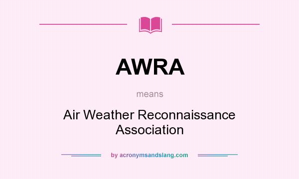 What does AWRA mean? It stands for Air Weather Reconnaissance Association