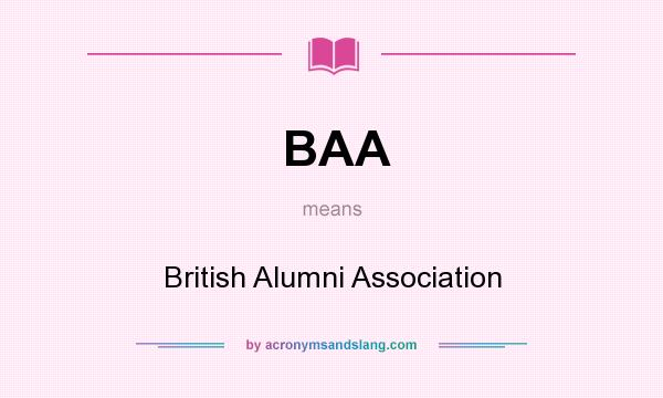 What does BAA mean? It stands for British Alumni Association
