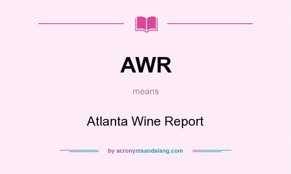 What does AWR mean? It stands for Atlanta Wine Report
