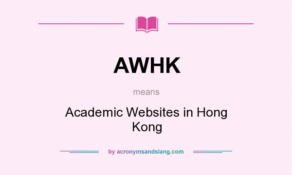 What does AWHK mean? It stands for Academic Websites in Hong Kong