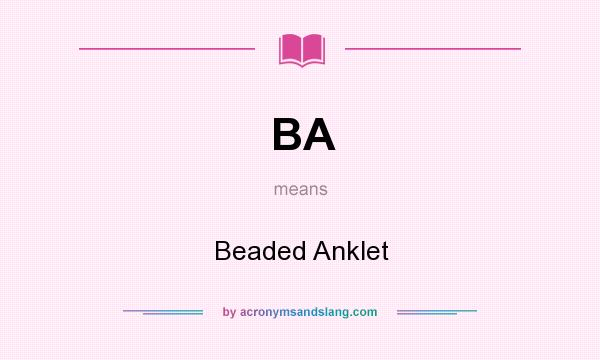 What does BA mean? It stands for Beaded Anklet