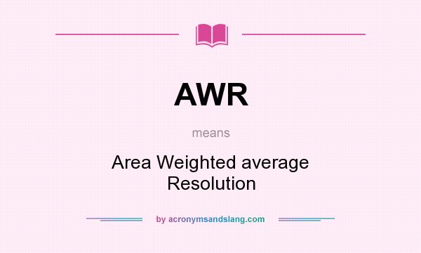 What does AWR mean? It stands for Area Weighted average Resolution