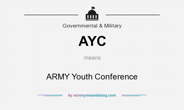 What does AYC mean? It stands for ARMY Youth Conference