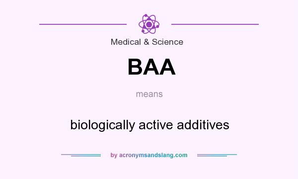 What does BAA mean? It stands for biologically active additives