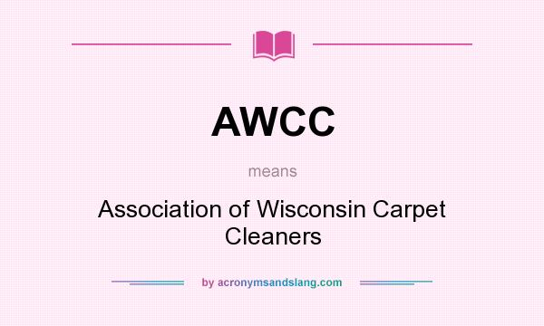 What does AWCC mean? It stands for Association of Wisconsin Carpet Cleaners