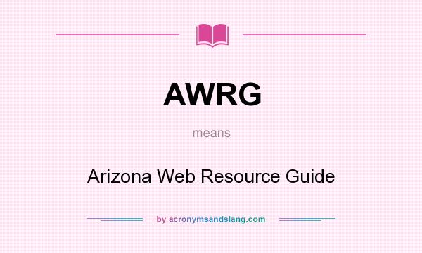 What does AWRG mean? It stands for Arizona Web Resource Guide