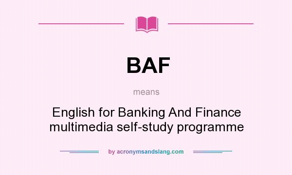 What does BAF mean? It stands for English for Banking And Finance multimedia self-study programme