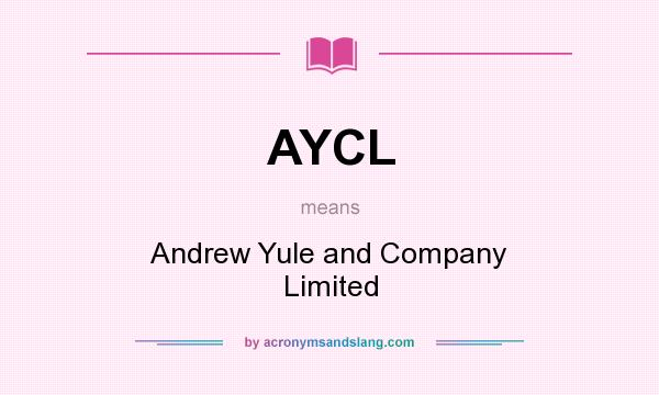 What does AYCL mean? It stands for Andrew Yule and Company Limited