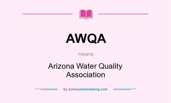 What does AWQA mean? It stands for Arizona Water Quality Association