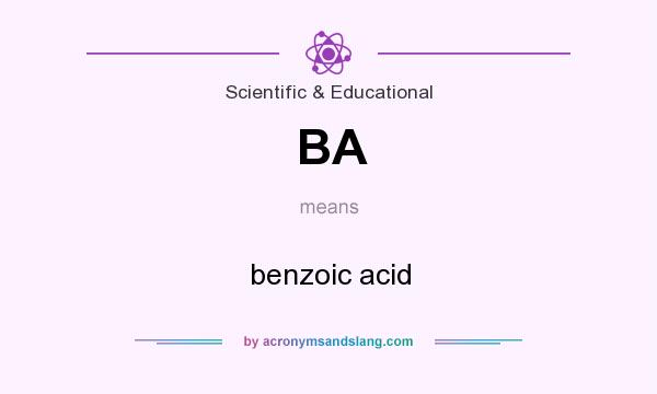What does BA mean? It stands for benzoic acid