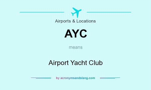 What does AYC mean? It stands for Airport Yacht Club