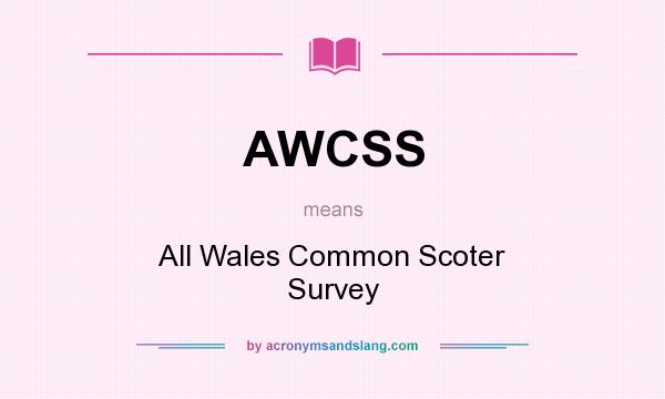 What does AWCSS mean? It stands for All Wales Common Scoter Survey