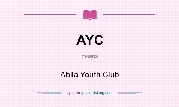 What does AYC mean? It stands for Abila Youth Club