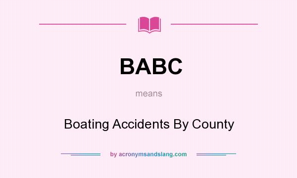 What does BABC mean? It stands for Boating Accidents By County