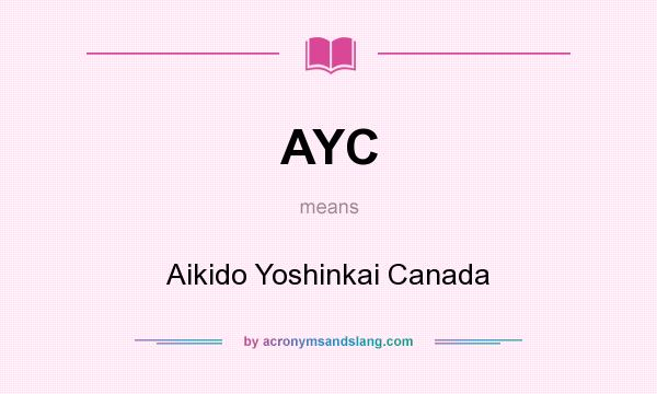 What does AYC mean? It stands for Aikido Yoshinkai Canada