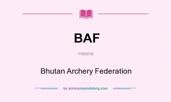 What does BAF mean? It stands for Bhutan Archery Federation