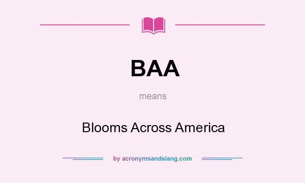 What does BAA mean? It stands for Blooms Across America