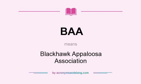 What does BAA mean? It stands for Blackhawk Appaloosa Association