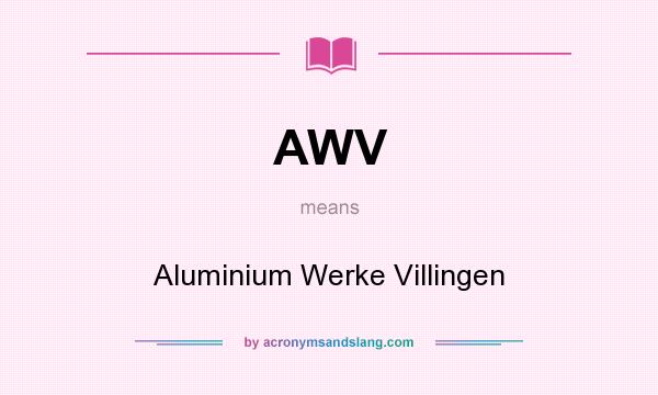 What does AWV mean? It stands for Aluminium Werke Villingen