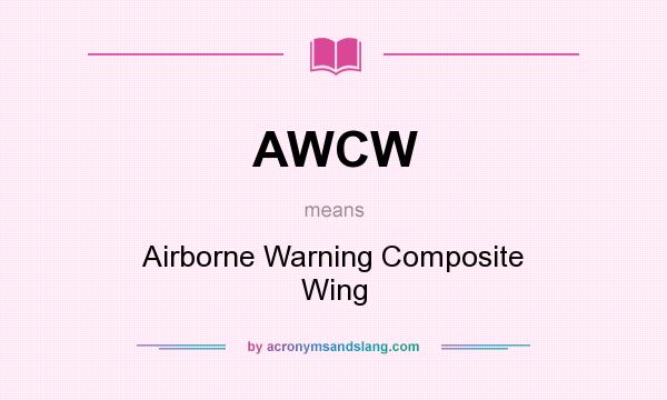 What does AWCW mean? It stands for Airborne Warning Composite Wing