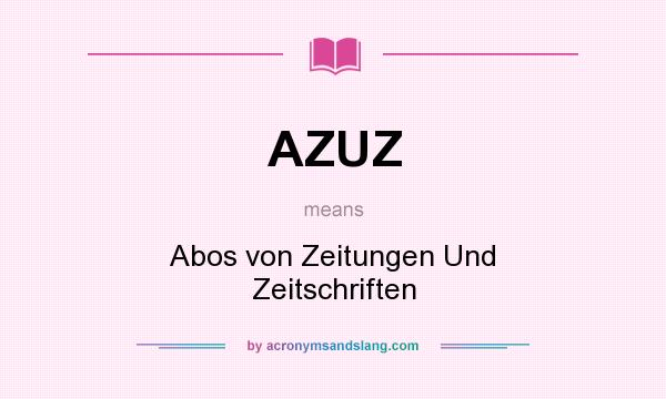 What does AZUZ mean? It stands for Abos von Zeitungen Und Zeitschriften