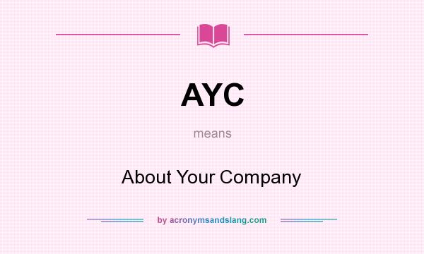 What does AYC mean? It stands for About Your Company