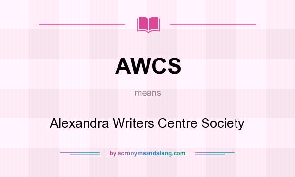 What does AWCS mean? It stands for Alexandra Writers Centre Society