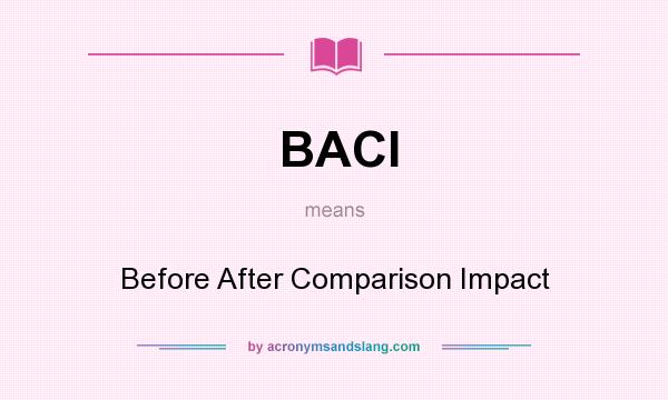 What does BACI mean? It stands for Before After Comparison Impact