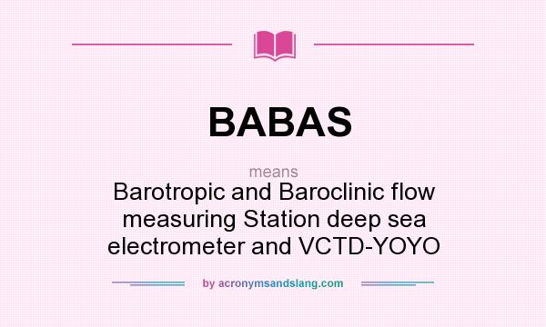 What does BABAS mean? It stands for Barotropic and Baroclinic flow measuring Station deep sea electrometer and VCTD-YOYO