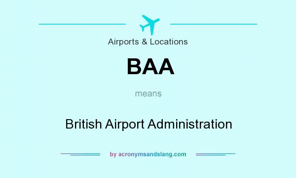 What does BAA mean? It stands for British Airport Administration