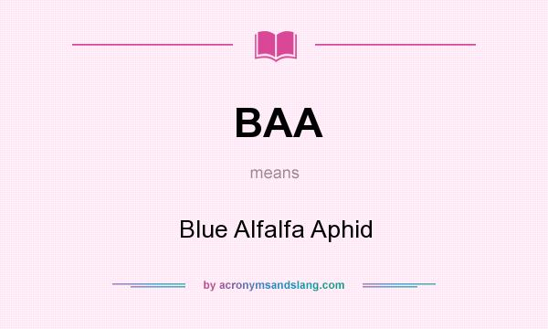 What does BAA mean? It stands for Blue Alfalfa Aphid