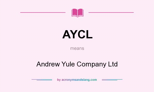 What does AYCL mean? It stands for Andrew Yule Company Ltd