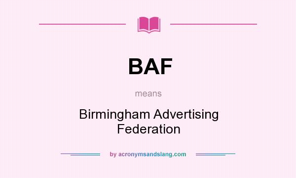 What does BAF mean? It stands for Birmingham Advertising Federation