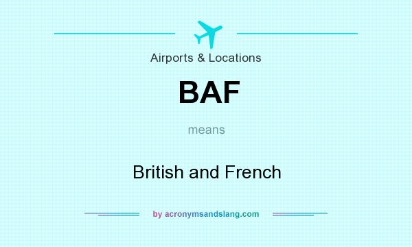 What does BAF mean? It stands for British and French