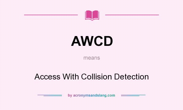 What does AWCD mean? It stands for Access With Collision Detection