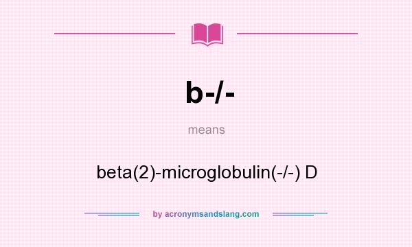 What does b-/- mean? It stands for beta(2)-microglobulin(-/-) D