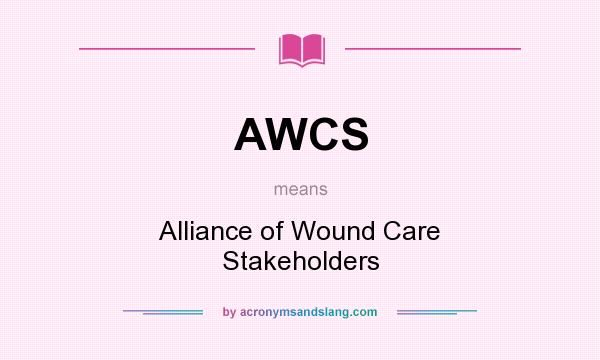 What does AWCS mean? It stands for Alliance of Wound Care Stakeholders