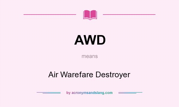 What does AWD mean? It stands for Air Warefare Destroyer