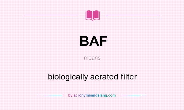 What does BAF mean? It stands for biologically aerated filter