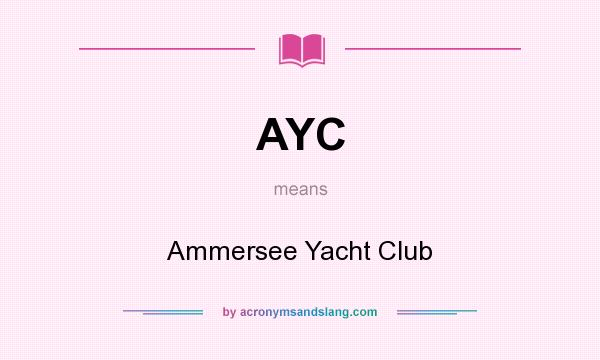 What does AYC mean? It stands for Ammersee Yacht Club