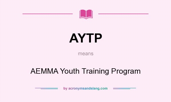 What does AYTP mean? It stands for AEMMA Youth Training Program