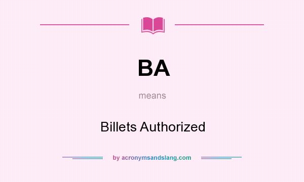 What does BA mean? It stands for Billets Authorized
