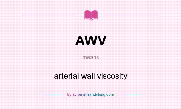 What does AWV mean? It stands for arterial wall viscosity