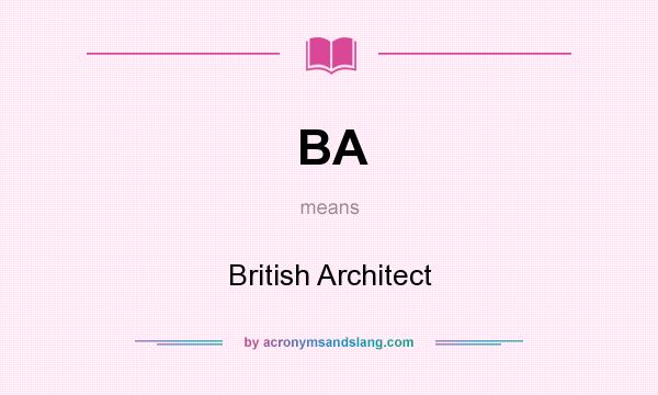 What does BA mean? It stands for British Architect