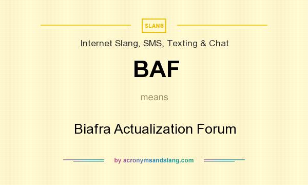What does BAF mean? It stands for Biafra Actualization Forum