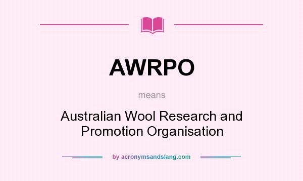 What does AWRPO mean? It stands for Australian Wool Research and Promotion Organisation